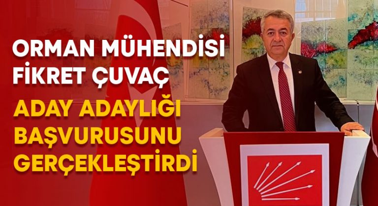 Fikret Çuvaç milletvekili aday adaylığı başvurusu yaptı