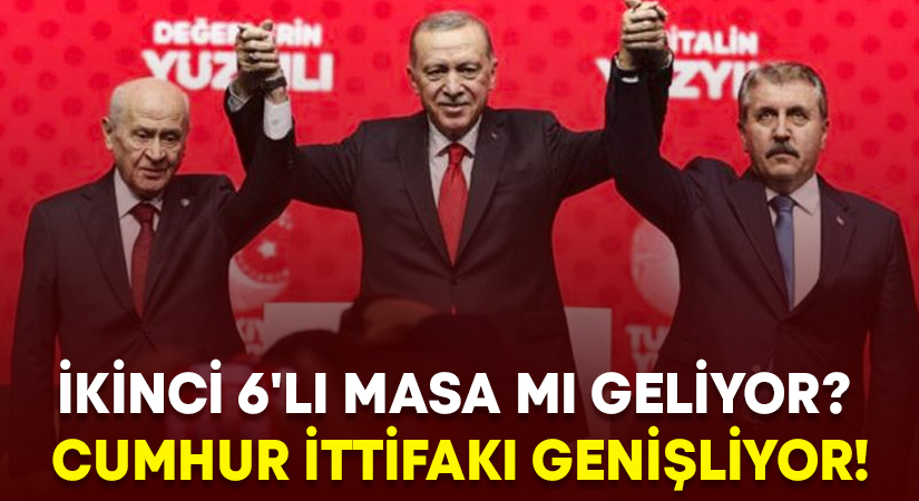 İkinci 6’lı masa mı geliyor? Cumhur İttifakı genişliyor!