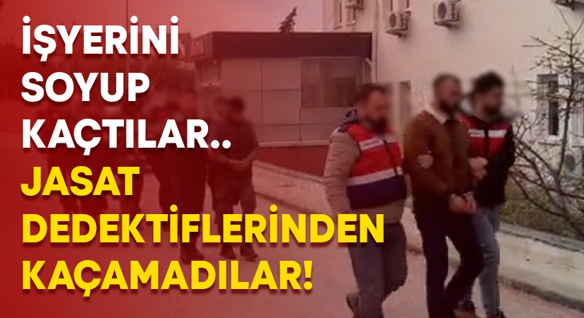 İşyerini soyup kaçtılar.. Dedektiflerden kaçamadılar!