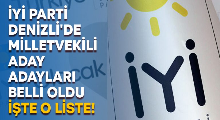 İYİ Parti Denizli’de milletvekili aday adayları belli oldu