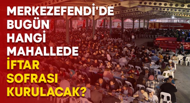 Merkezefendi’de bugün hangi mahallede iftar yemeği verilecek?