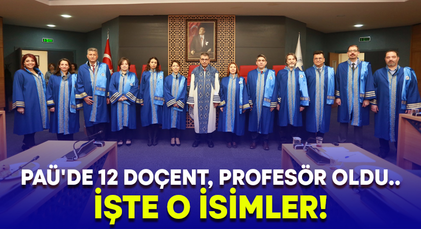 PAÜ’de 12 doçent, profesör oldu.. İşte o isimler!