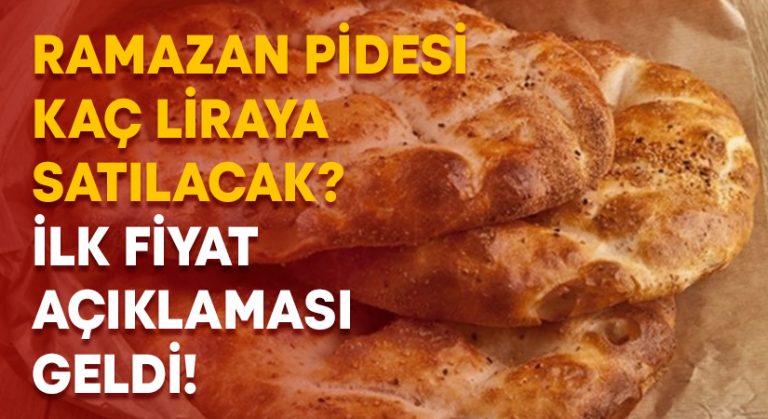 Ramazan pidesi kaç liraya satılacak? İlk fiyat açıklaması geldi!