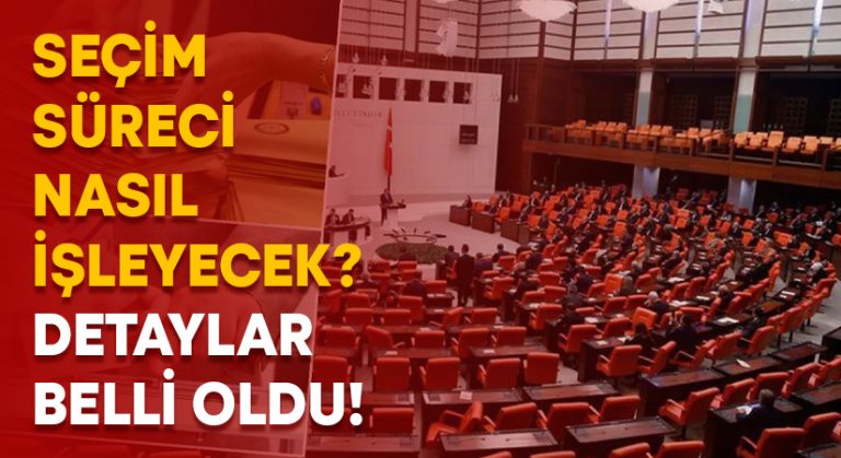 Seçim süreci nasıl işleyecek? Detaylar belli oldu!