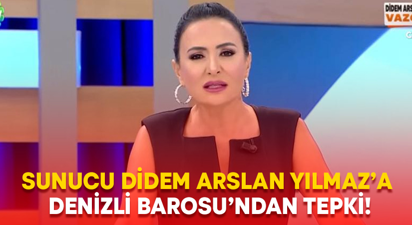 Sunucu Didem Arslan Yılmaz’a Denizli Barosu’ndan tepki!