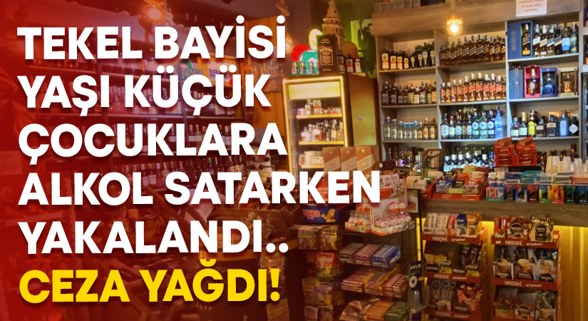 Tekel Bayisi yaşı küçük çocuklara alkol satarken yakalandı.. Ceza yağdı!