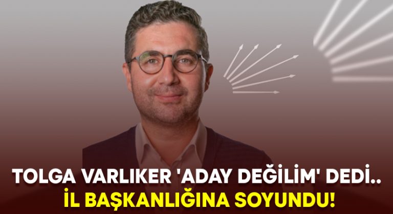 Tolga Varlıker ‘aday değilim’ dedi.. İl başkanlığına soyundu!