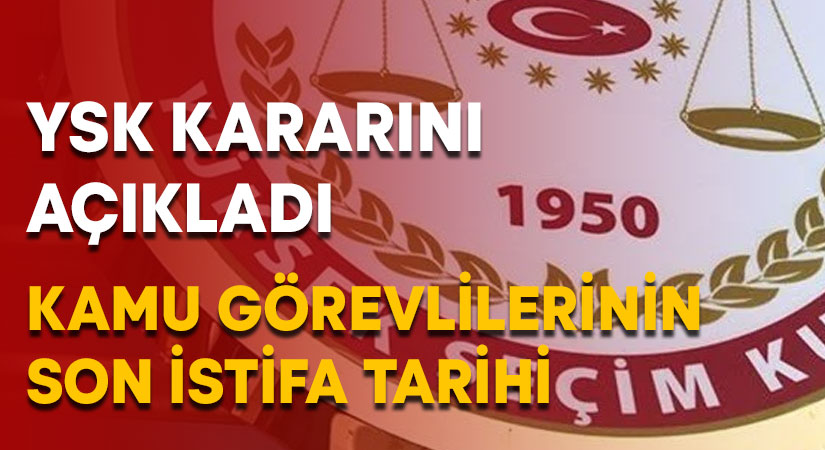 YSK, aday olmak isteyen kamu görevlilerinin son istifa tarihini açıkladı