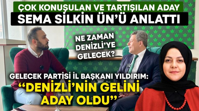 Çok konuşulan aday Sema Silkin Ün’ü, Gelecek Partisi İl Başkanı Yıldırım anlattı