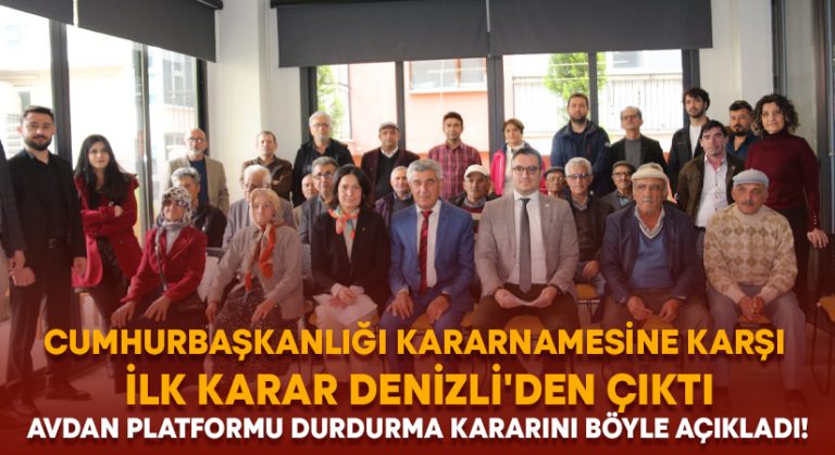 Cumhurbaşkanlığı kararnamesine karşı ilk karar Denizli’den çıktı.. Avdan Platformu durdurma kararını böyle açıkladı!