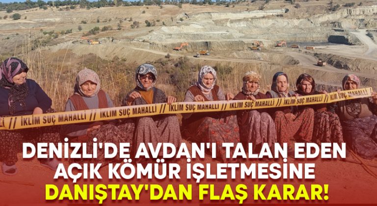 Denizli’de Avdan’ı talan eden açık kömür işletmesine Danıştay’dan flaş karar!