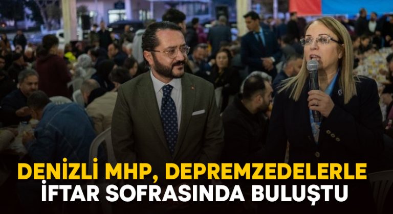 Denizli MHP, depremzedelerle iftar sofrasında buluştu