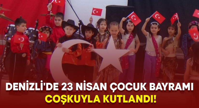 Denizli’de 23 Nisan Çocuk Bayramı coşkuyla kutlandı!