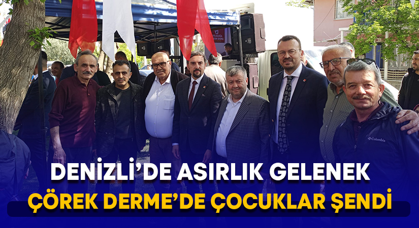 Denizli’de asırlık gelenek Çörek Derme’de çocuklar şendi