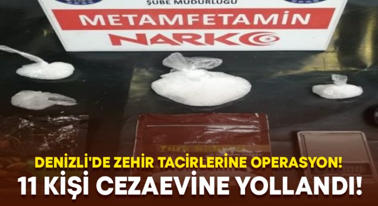 Denizli’de zehir tacirlerine operasyon! 11 kişi cezaevine yollandı!