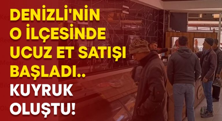 Denizli’nin o ilçesinde ucuz et satışı başladı.. Kuyruk oluştu!