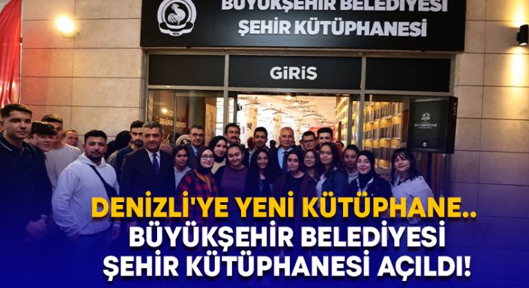 Denizli’ye yeni kütüphane.. Büyükşehir Belediyesi Şehir Kütüphanesi açıldı!