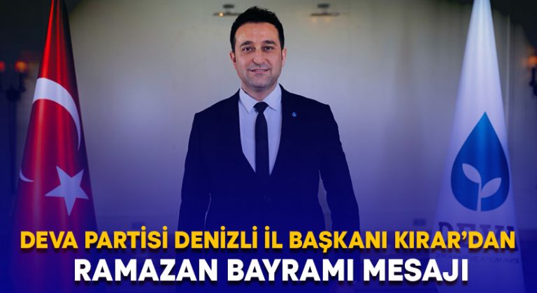 DEVA Partisi Denizli İl Başkanı Bekir Kırar’dan Ramazan Bayramı Mesajı