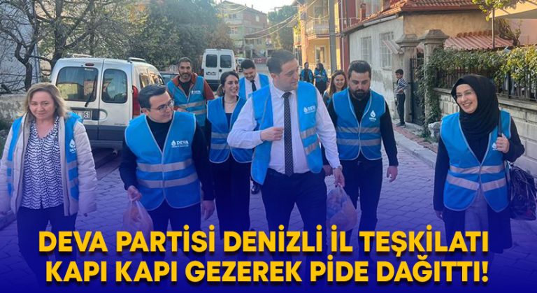 DEVA Partisi Denizli il teşkilatı kapı kapı gezerek pide dağıttı!