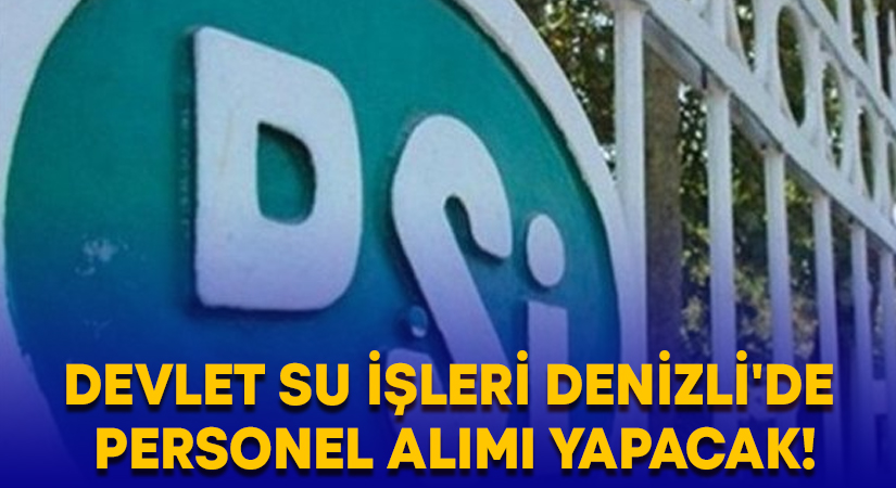 Devlet Su İşleri Denizli’de personel alımı yapacak!