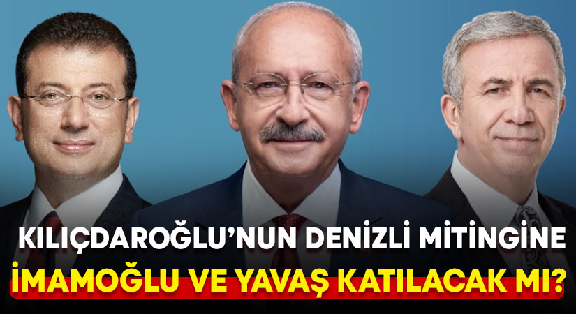 Ekrem İmamoğlu ve Mansur Yavaş Denizli’ye gelecek mi?