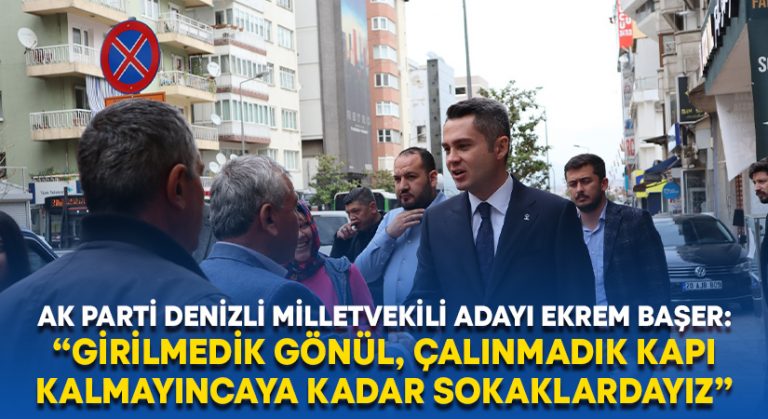 “Girilmedik gönül, çalınmadık kapı kalmayıncaya kadar sokaklardayız”