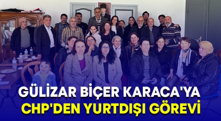 Gülizar Biçer Karaca’ya CHP’den yurtdışı görevi