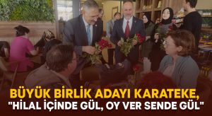 İsmail Karateke, “Hilal içinde gül, oy ver sende gül”