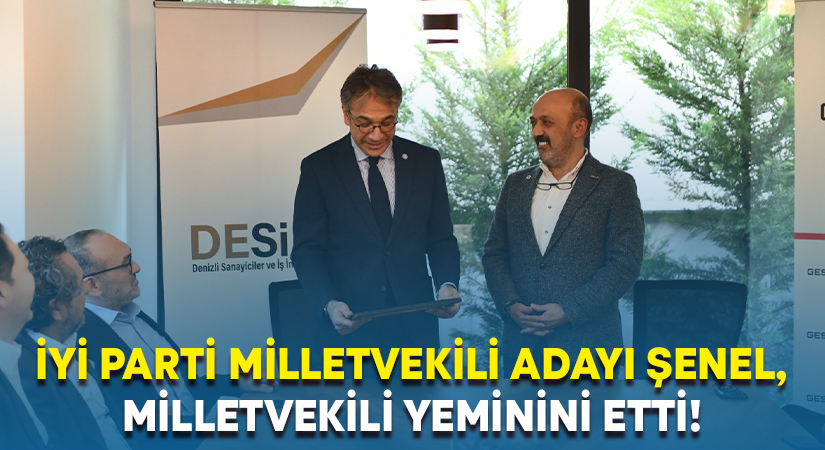 İYİ Parti Milletvekili adayı Şenel, milletvekili yeminini etti!