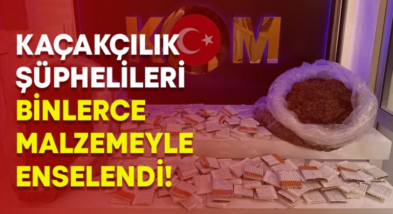 Kaçakçılık şüphelileri binlerce malzemeyle enselendi!