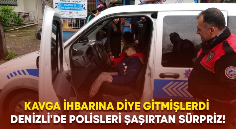 Kavga ihbarına diye gitmişlerdi.. Denizli’de polisleri şaşırtan sürpriz!