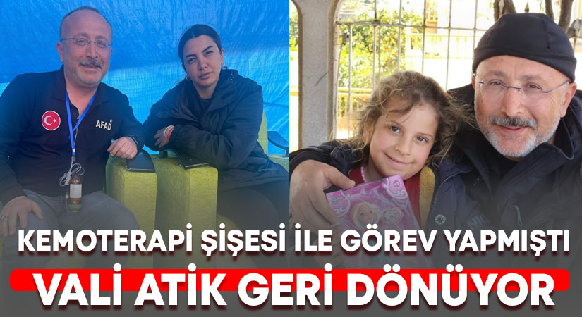 Kemoterapi şişesi ile görev yapmıştı.. Denizli Valisi Ali Fuat Atik’in Hatay’daki görevi bitti