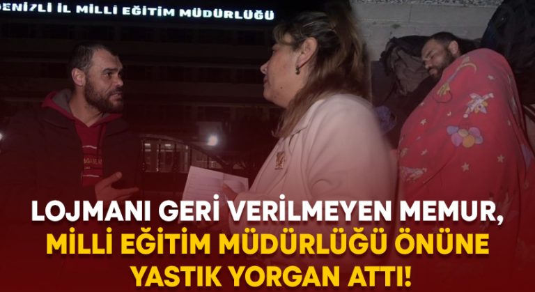 Lojmanı geri verilmeyen memur, Denizli İl Milli Eğitim Müdürlüğü önüne yastık yorgan attı!