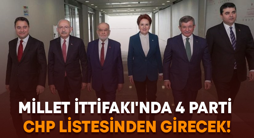 Millet İttifakı’nda 4 parti CHP listesinden girecek!