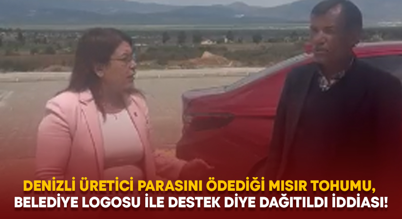 Parasıyla aldığı mısır tohumu, belediye logosu ile destek diye dağıtıldı iddiası!