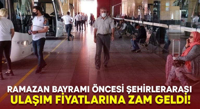 Ramazan Bayramı öncesi şehirlerarası ulaşım fiyatlarına zam geldi!