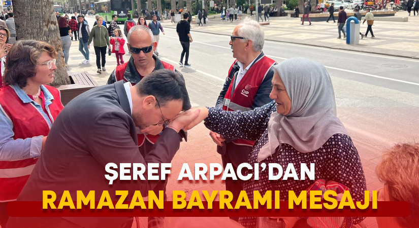 Şeref Arpacı’dan Ramazan Bayramı mesajı