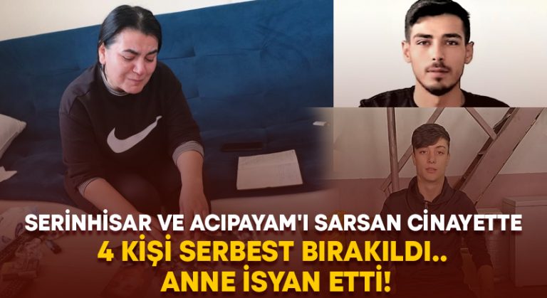 Serinhisar ve Acıpayam’ı sarsan cinayette 4 kişi serbest bırakıldı.. Anne isyan etti!