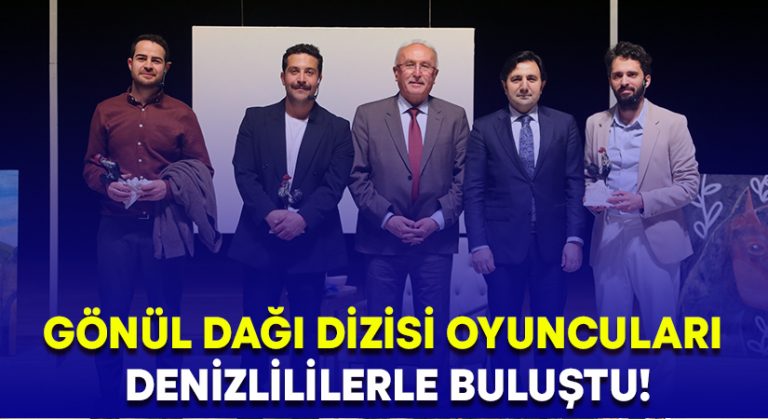 Sevilen dizi Gönül Dağı dizisi oyuncuları Denizlililerle buluştu!