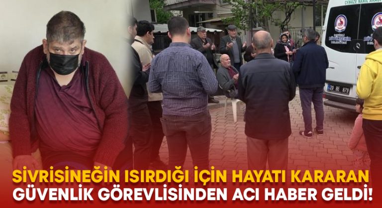 Sivrisineğin ısırdığı için hayatı kararan güvenlik görevlisinden acı haber geldi!