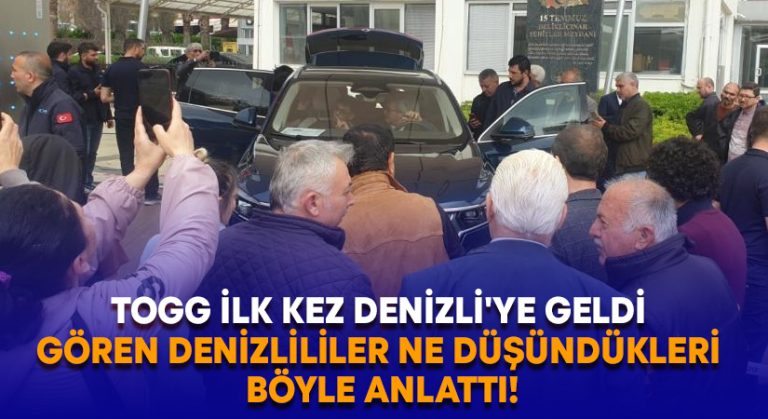 Togg ilk kez Denizli’ye geldi.. Gören Denizlililer ne düşündükleri böyle anlattı!