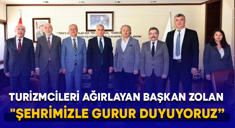 Turizmcileri ağırlayan Başkan Zolan; “Şehrimizle gurur duyuyoruz”