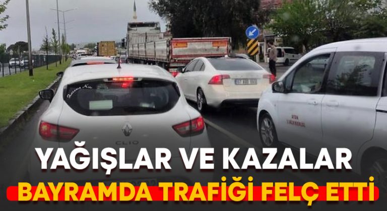 Yağış ve kazalar bayram trafiğini felç etti