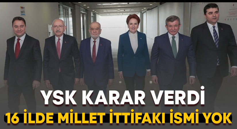 YSK karar aldı.. Millet İttifakı ismi 16 ilde yok!