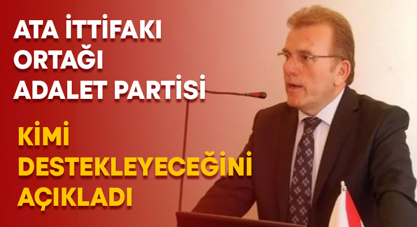 ATA İttifakı ortağı Adalet Partisi kimi destekleyeceğini açıkladı