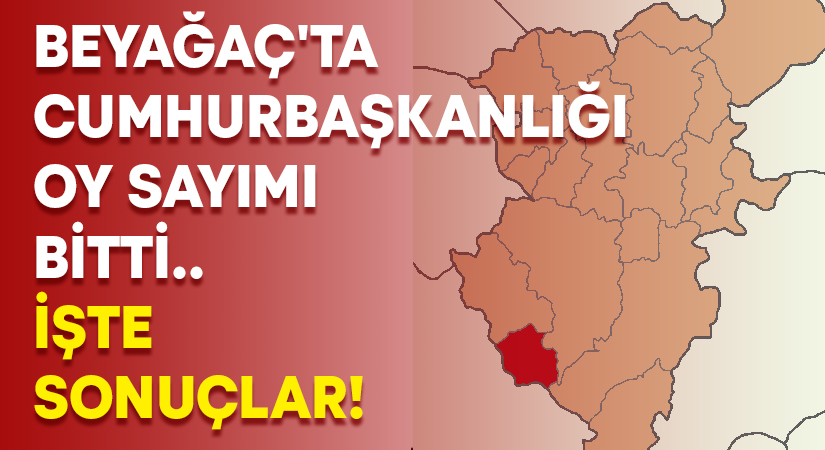 Beyağaç’ta cumhurbaşkanlığı oy sayımı bitti.. İşte sonuçlar!