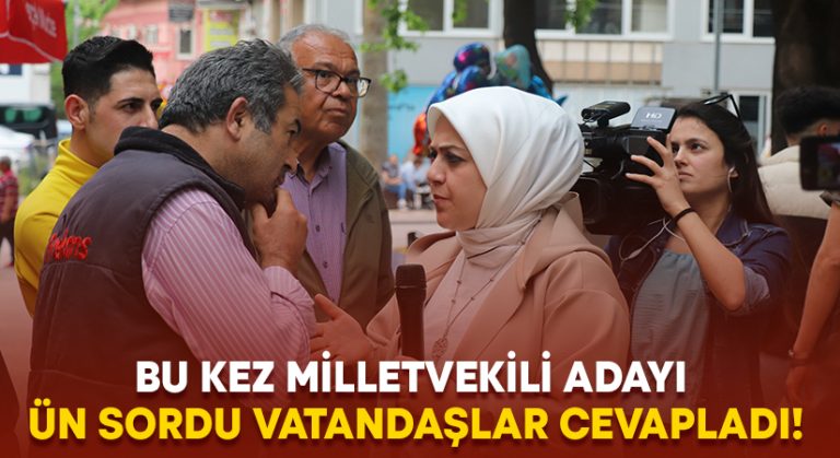 Bu kez Milletvekili Adayı Ün sordu vatandaşlar cevapladı!