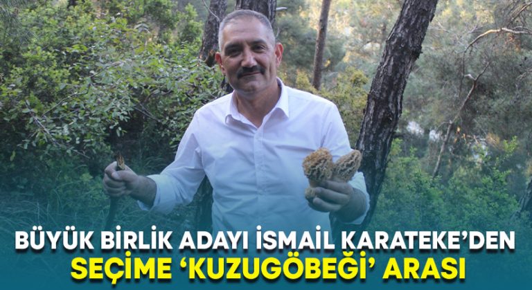 Büyük Birlik adayı İsmail Karateke’den Seçime ‘Kuzugöbeği’ arası