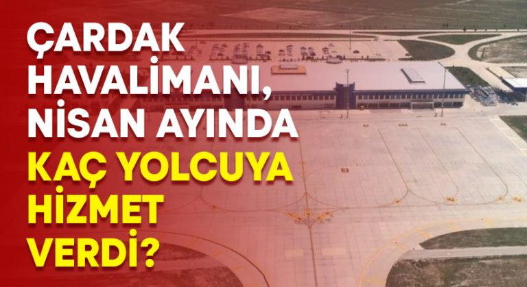 Çardak Havalimanı, Nisan ayında kaç yolcuya hizmet verdi?