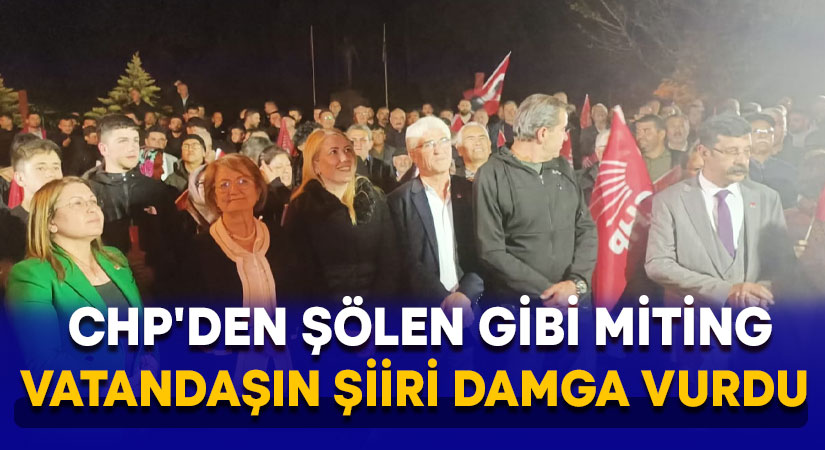 CHP’den şölen gibi miting.. Vatandaşın şiiri damga vurdu